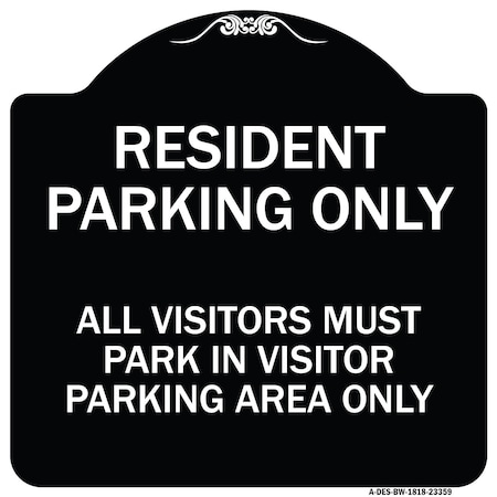 Signmission Parking Resident Parking Only All Visitors Must Park in Visitor Parking Area Only, BW-1818-23359 A-DES-BW-1818-23359